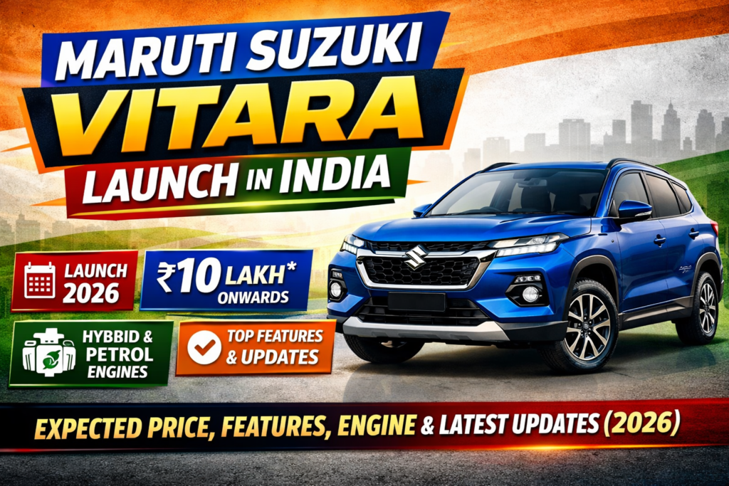 Maruti Suzuki Vitara Launch in India – Expected Price, Features, Engine & Latest Updates (2026)