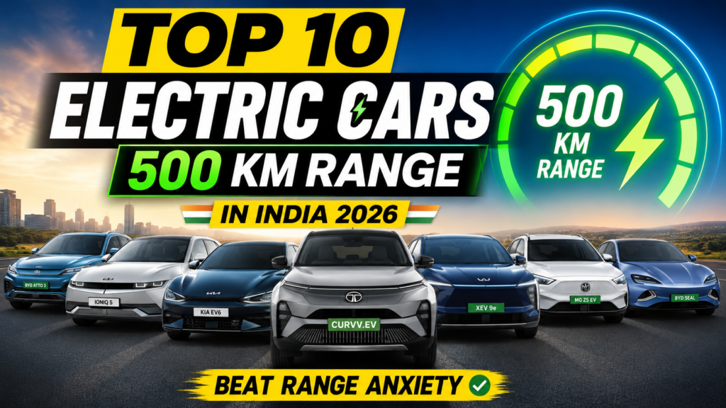 Top 10 Electric Cars With 500 km Range in India 2026: Beat Range Anxiety for Good