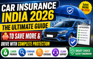 Car Insurance India 2026: Complete Guide to Save Money & Stay Fully Protected on Every Drive